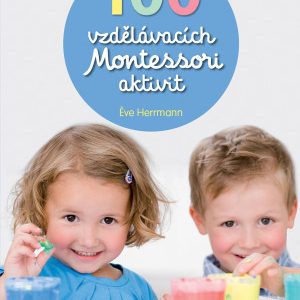 100 vzdělávacích Montessori aktivit